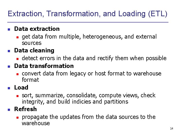 Extraction, Transformation, and Loading (ETL) n n n Data extraction n get data from