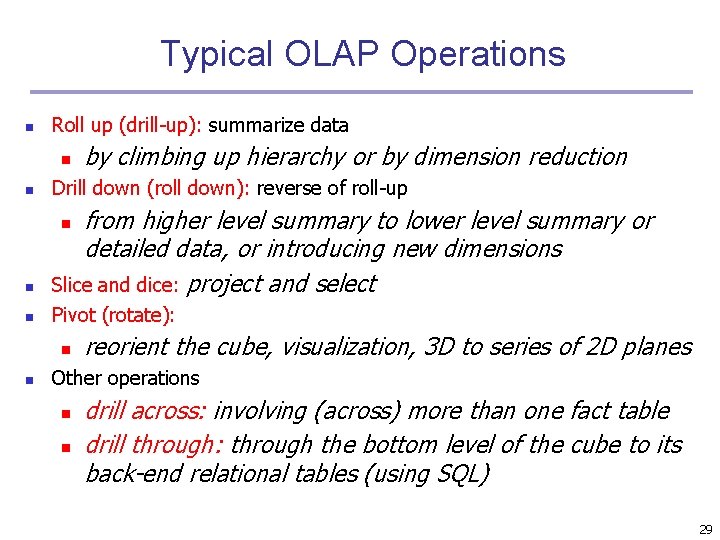 Typical OLAP Operations n Roll up (drill-up): summarize data n by climbing up hierarchy