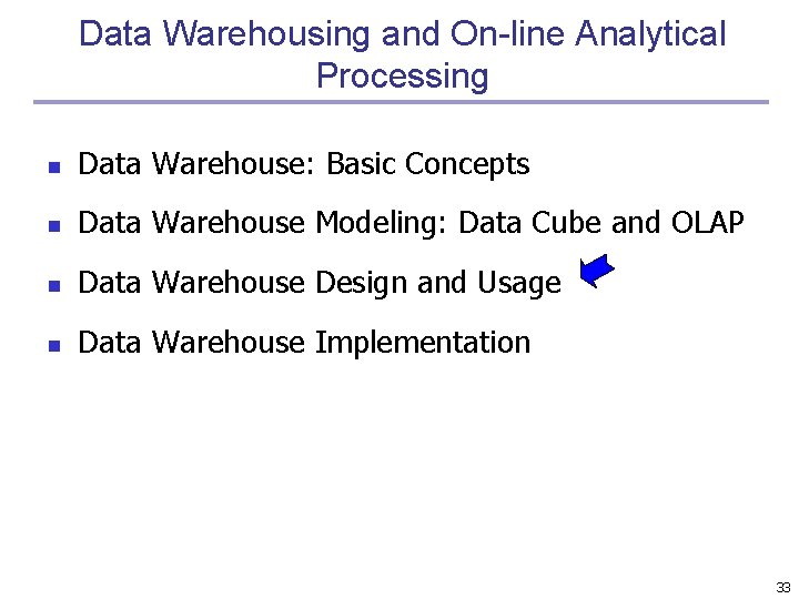 Data Warehousing and On-line Analytical Processing n Data Warehouse: Basic Concepts n Data Warehouse