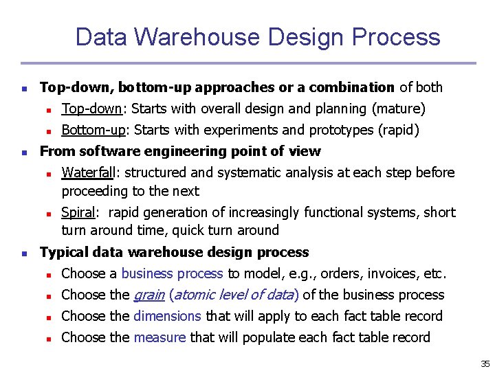 Data Warehouse Design Process n n Top-down, bottom-up approaches or a combination of both