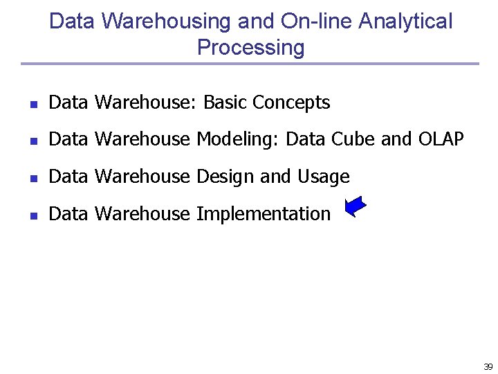 Data Warehousing and On-line Analytical Processing n Data Warehouse: Basic Concepts n Data Warehouse