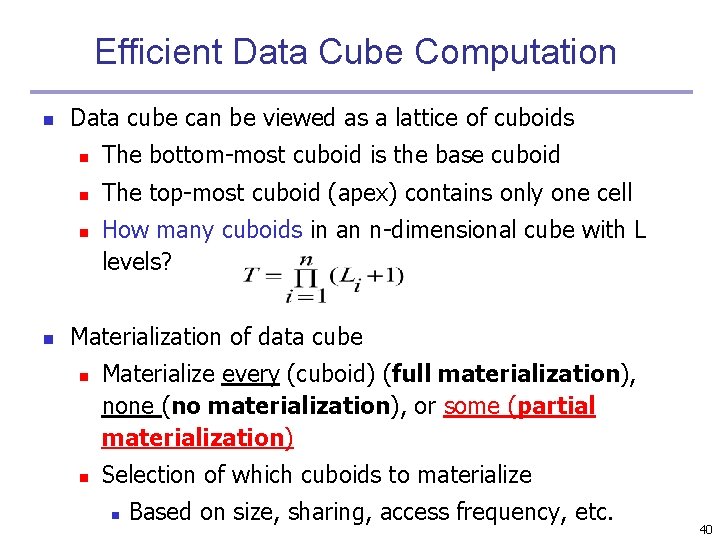 Efficient Data Cube Computation n Data cube can be viewed as a lattice of