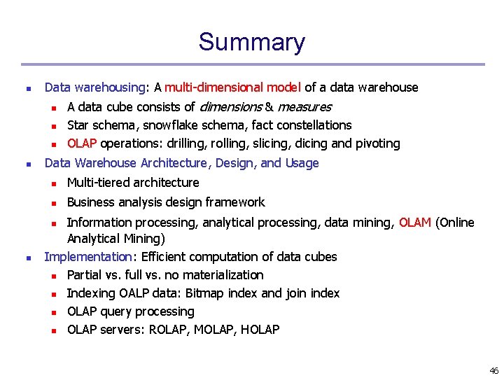 Summary n Data warehousing: A multi-dimensional model of a data warehouse n n A