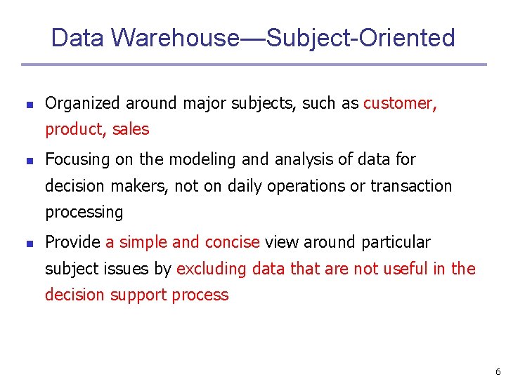 Data Warehouse—Subject-Oriented n Organized around major subjects, such as customer, product, sales n Focusing