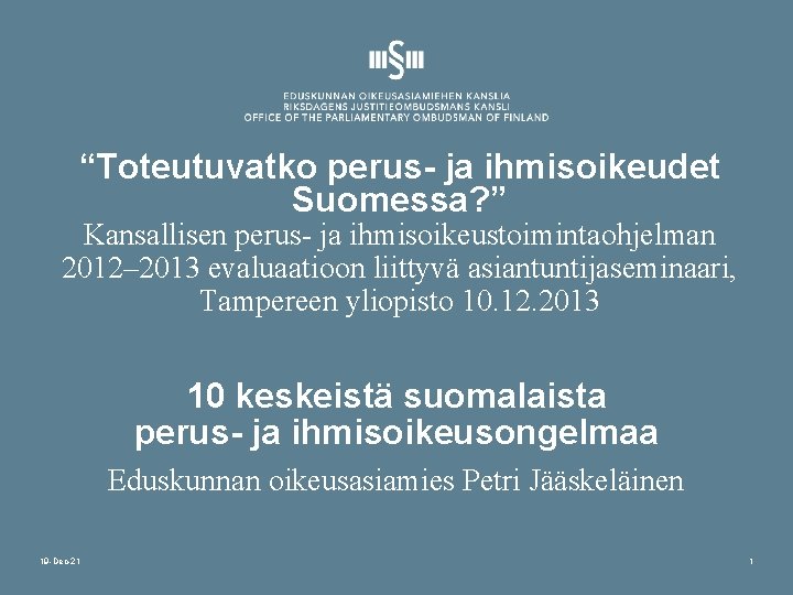 “Toteutuvatko perus- ja ihmisoikeudet Suomessa? ” Kansallisen perus- ja ihmisoikeustoimintaohjelman 2012– 2013 evaluaatioon liittyvä