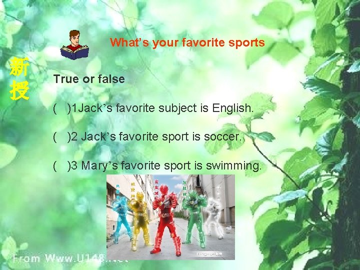 What’s your favorite sports 新 授 True or false ( )1 Jack’s favorite subject