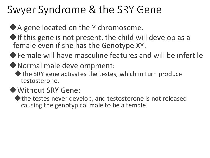 Swyer Syndrome & the SRY Gene A gene located on the Y chromosome. If