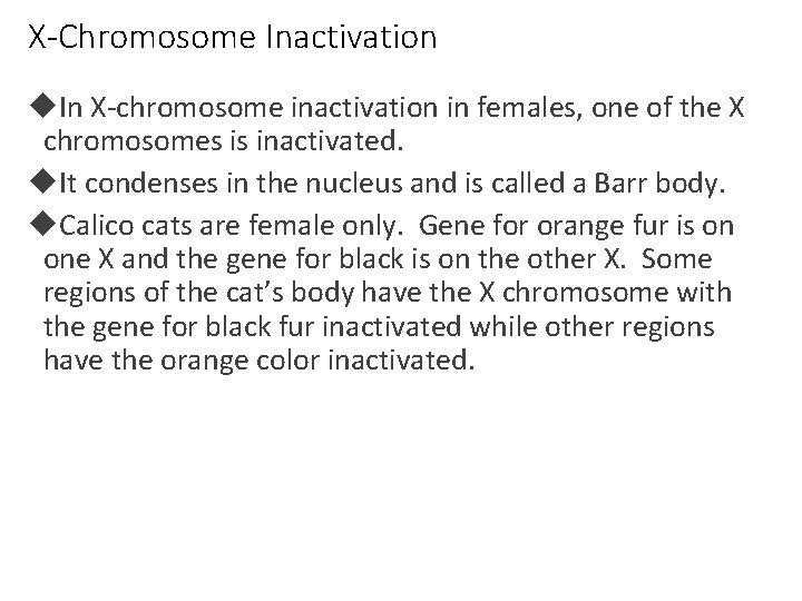 X-Chromosome Inactivation In X-chromosome inactivation in females, one of the X chromosomes is inactivated.