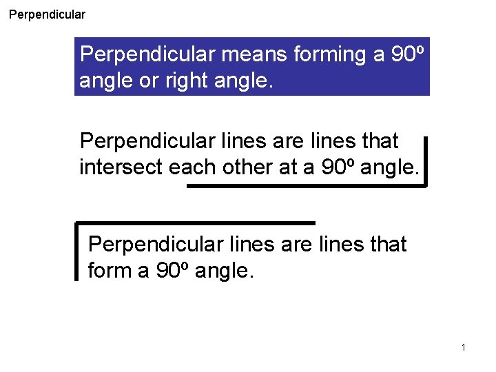 Perpendicular What domeans you mean by a 90º Perpendicular forming perpendicular? angle or right