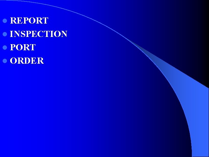 l REPORT l INSPECTION l PORT l ORDER l REPORT l INSPECTION l PORT l ORDER