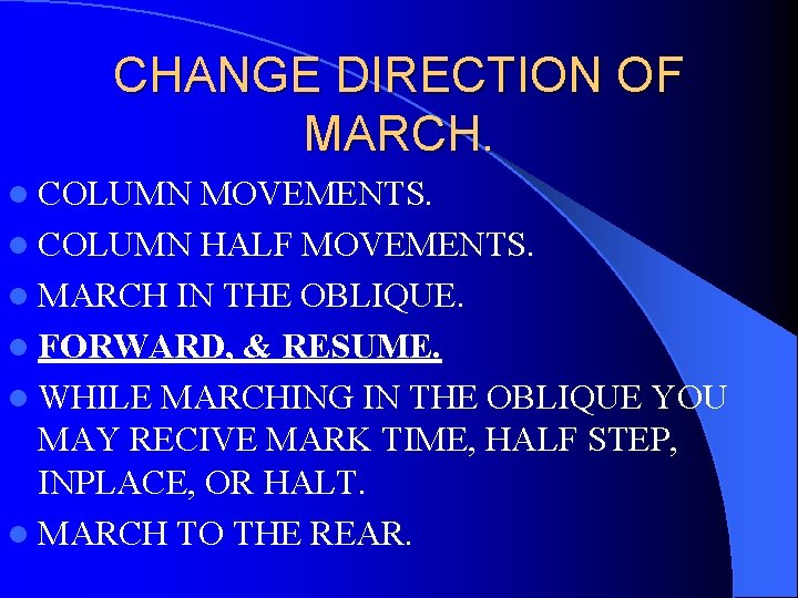CHANGE DIRECTION OF MARCH. l COLUMN MOVEMENTS. l COLUMN HALF MOVEMENTS. l MARCH IN