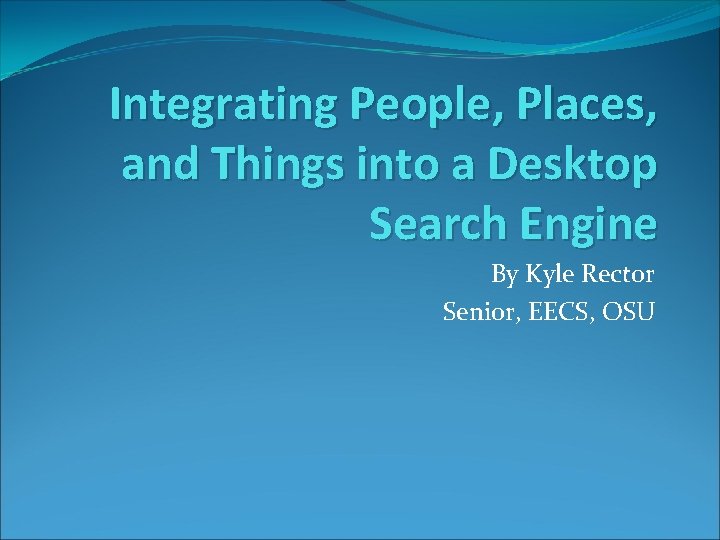 Kyal Rector Integrating People Places and Things into a Desktop