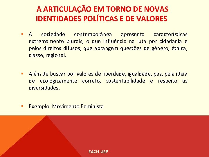 A ARTICULAÇÃO EM TORNO DE NOVAS IDENTIDADES POLÍTICAS E DE VALORES § A sociedade