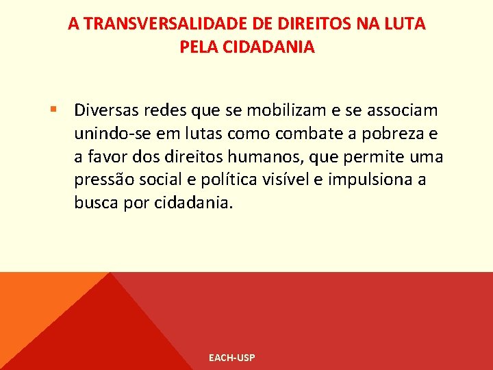 A TRANSVERSALIDADE DE DIREITOS NA LUTA PELA CIDADANIA § Diversas redes que se mobilizam