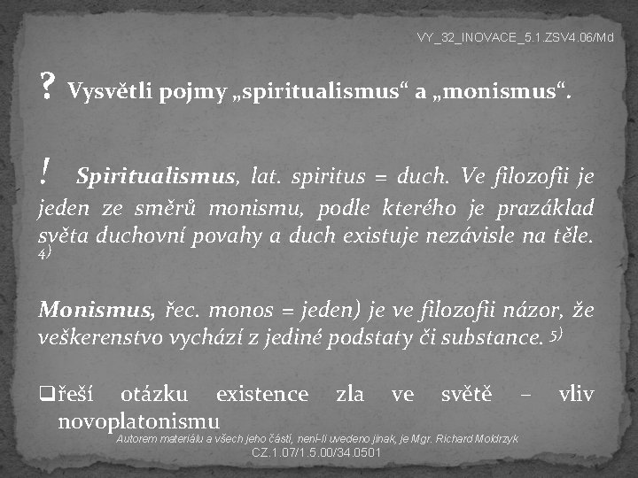 VY_32_INOVACE_5. 1. ZSV 4. 06/Md ? Vysvětli pojmy „spiritualismus“ a „monismus“. ! Spiritualismus, lat.