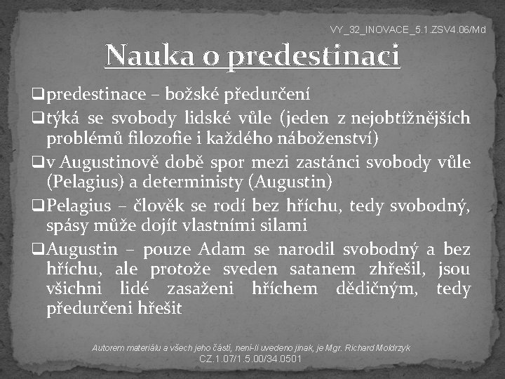 VY_32_INOVACE_5. 1. ZSV 4. 06/Md Nauka o predestinaci q predestinace – božské předurčení q