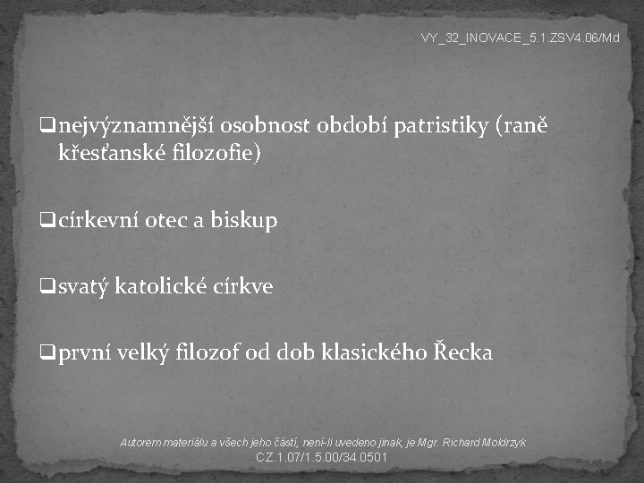 VY_32_INOVACE_5. 1. ZSV 4. 06/Md q nejvýznamnější osobnost období patristiky (raně křesťanské filozofie) q