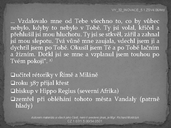 VY_32_INOVACE_5. 1. ZSV 4. 06/Md … Vzdalovalo mne od Tebe všechno to, co by