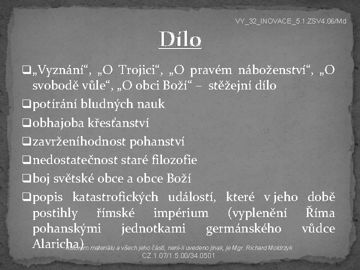 VY_32_INOVACE_5. 1. ZSV 4. 06/Md Dílo q „Vyznání“, „O Trojici“, „O pravém náboženství“, „O