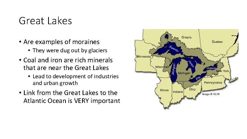 Great Lakes • Are examples of moraines • They were dug out by glaciers