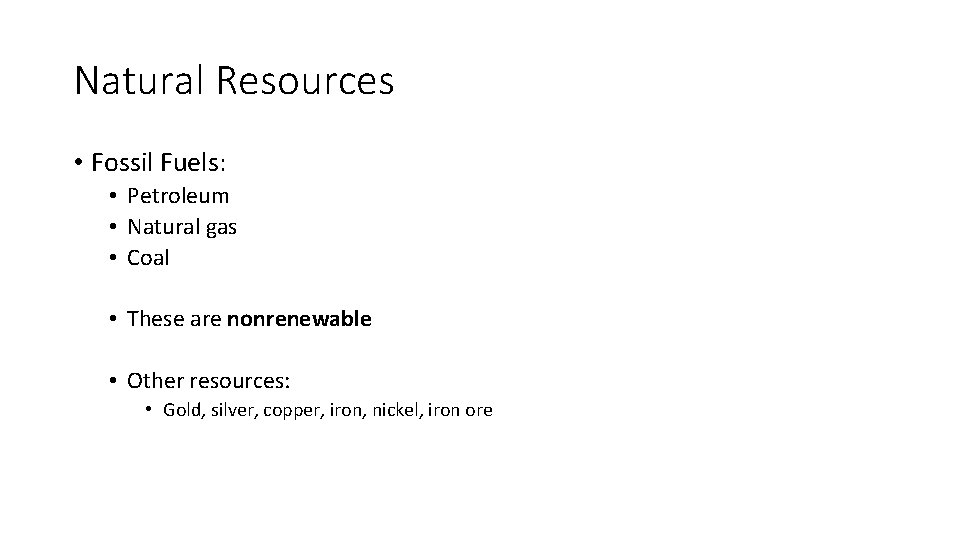 Natural Resources • Fossil Fuels: • Petroleum • Natural gas • Coal • These