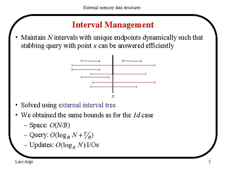 External memory data structures Interval Management • Maintain N intervals with unique endpoints dynamically