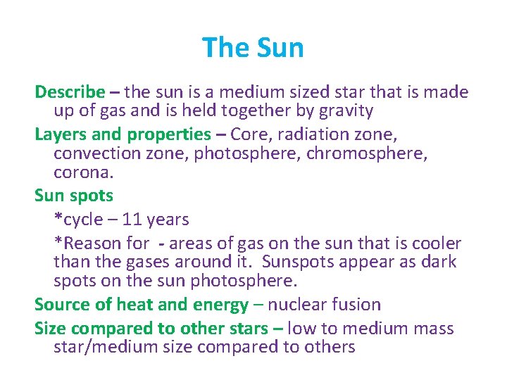 The Sun Describe – the sun is a medium sized star that is made