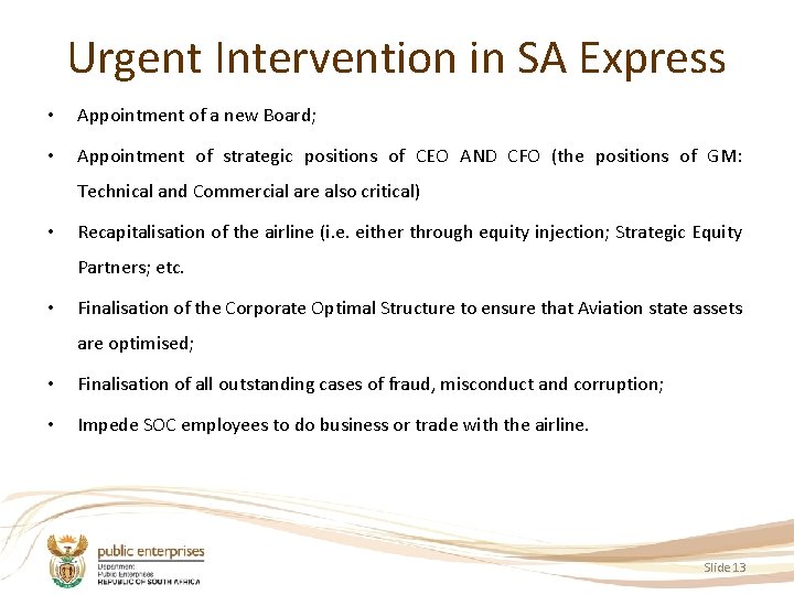 Urgent Intervention in SA Express • Appointment of a new Board; • Appointment of