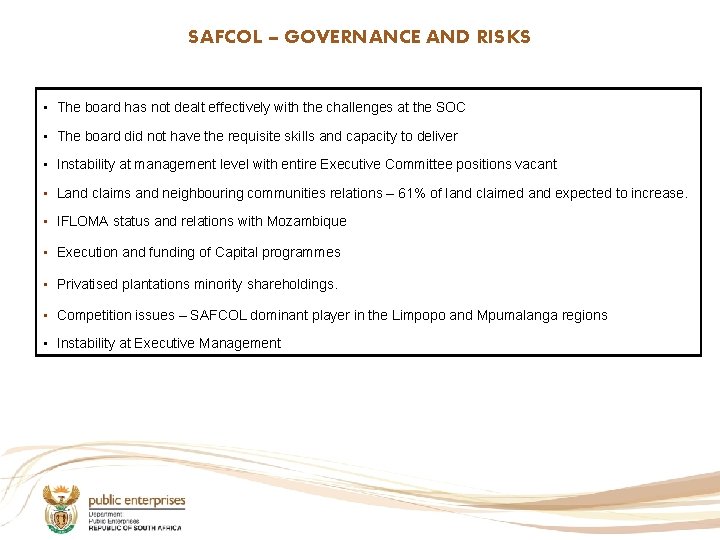 SAFCOL – GOVERNANCE AND RISKS • The board has not dealt effectively with the