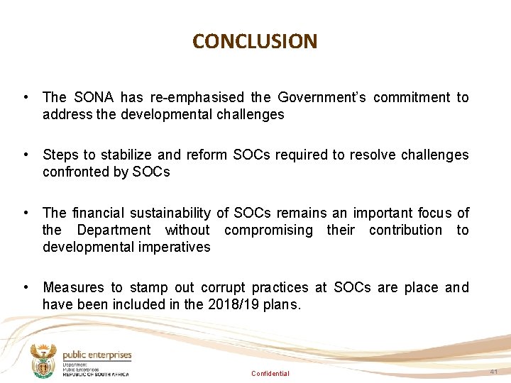 CONCLUSION • The SONA has re-emphasised the Government’s commitment to address the developmental challenges