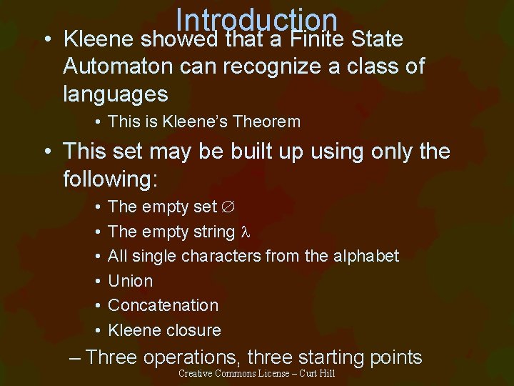  • Introduction Kleene showed that a Finite State Automaton can recognize a class