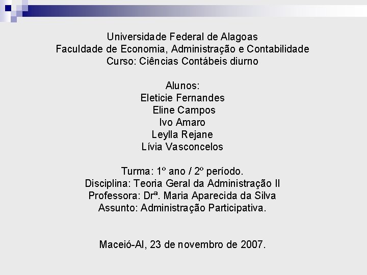 Universidade Federal de Alagoas Faculdade de Economia, Administração e Contabilidade Curso: Ciências Contábeis diurno