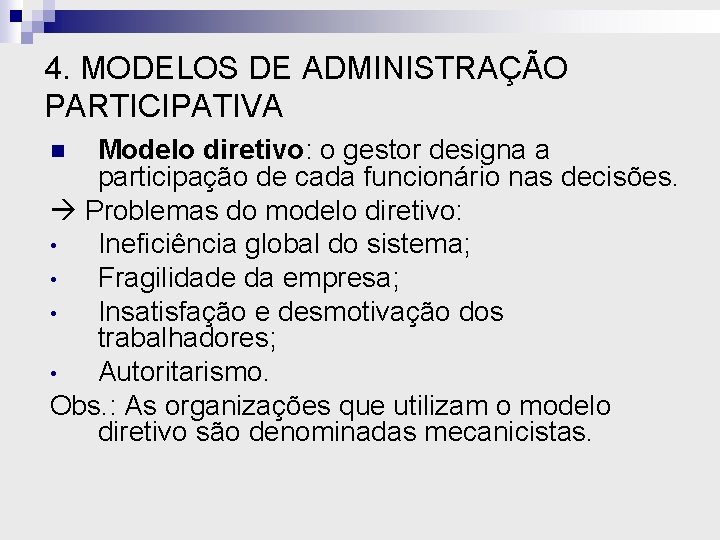 4. MODELOS DE ADMINISTRAÇÃO PARTICIPATIVA Modelo diretivo: o gestor designa a participação de cada