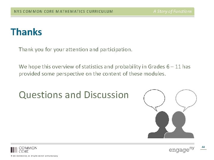 NYS COMMON CORE MATHEMATICS CURRICULUM A Story of Functions Thank you for your attention
