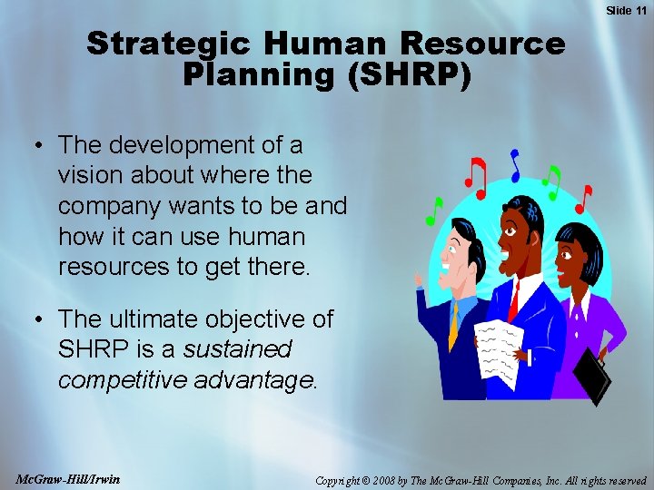 Slide 11 Strategic Human Resource Planning (SHRP) • The development of a vision about