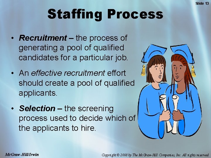 Staffing Process Slide 13 • Recruitment – the process of generating a pool of