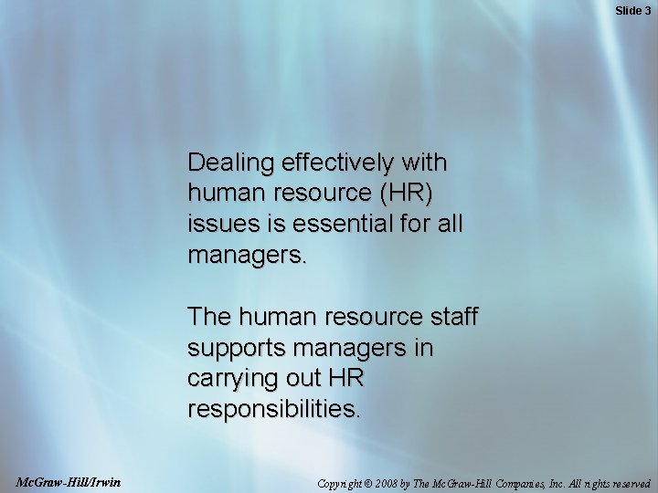Slide 3 Dealing effectively with human resource (HR) issues is essential for all managers.