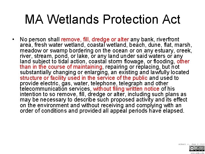 MA Wetlands Protection Act • No person shall remove, fill, dredge or alter any