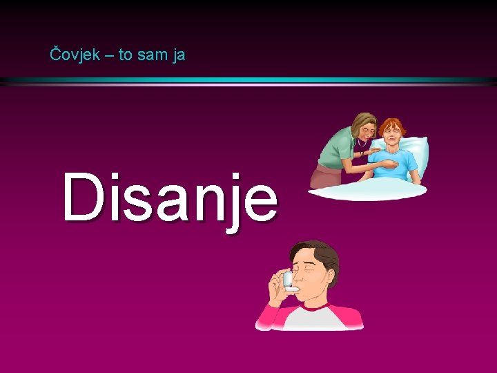 Čovjek – to sam ja Disanje 