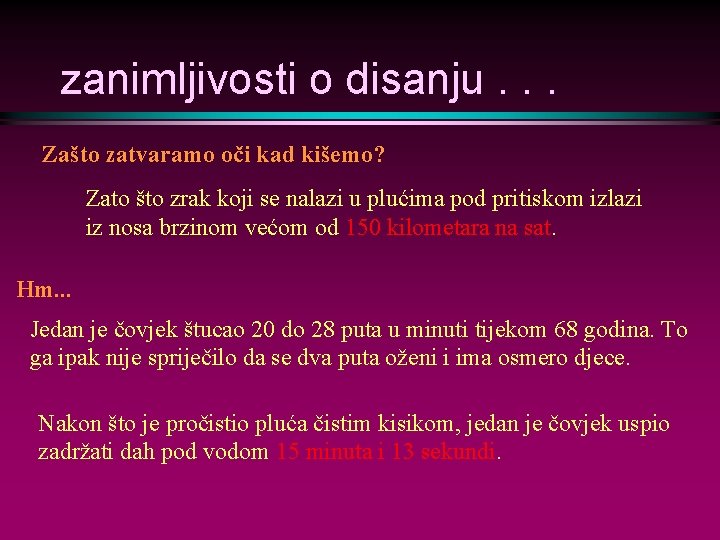 zanimljivosti o disanju. . . Zašto zatvaramo oči kad kišemo? Zato što zrak koji