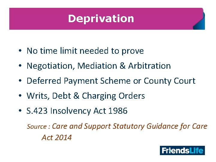 Deprivation • No time limit needed to prove • Negotiation, Mediation & Arbitration •