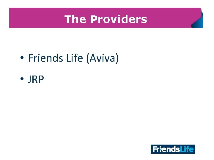 The Providers • Friends Life (Aviva) • JRP 20 