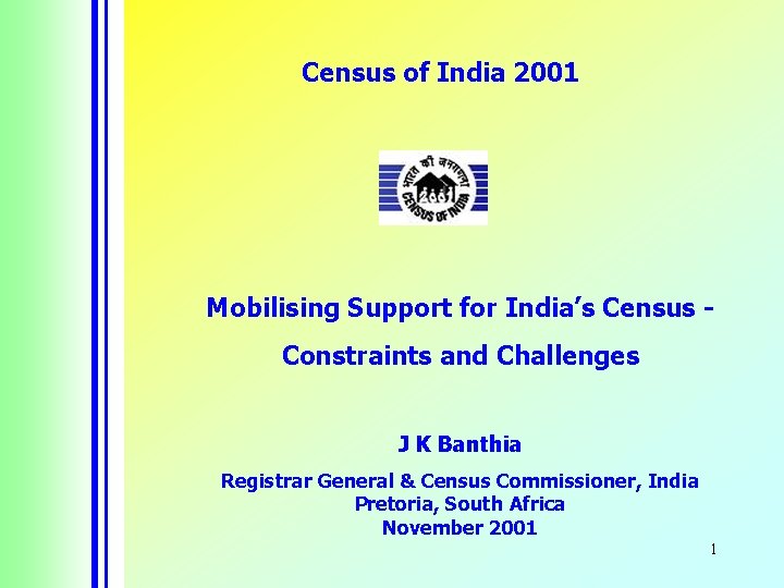 Census of India 2001 Mobilising Support for India’s Census Constraints and Challenges J K