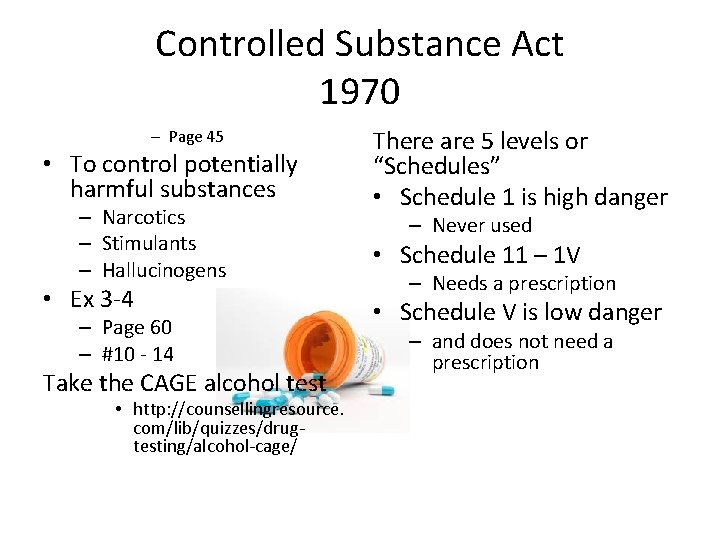 Controlled Substance Act 1970 – Page 45 • To control potentially harmful substances –