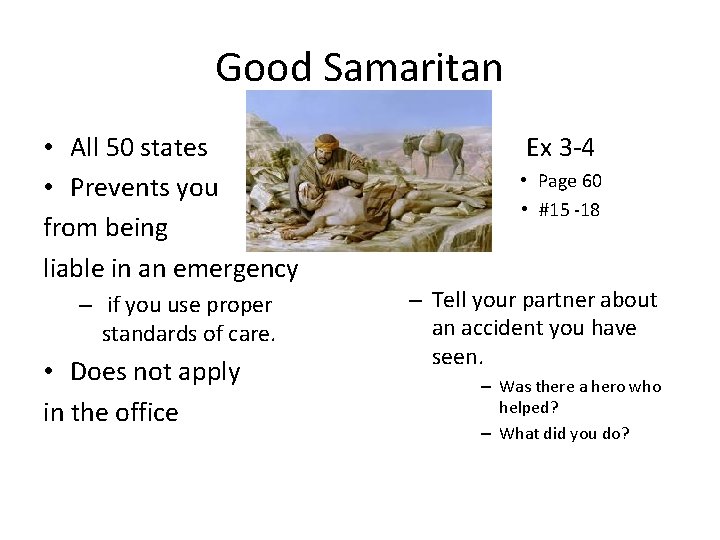 Good Samaritan • All 50 states • Prevents you from being liable in an