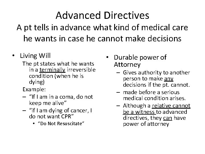 Advanced Directives A pt tells in advance what kind of medical care he wants
