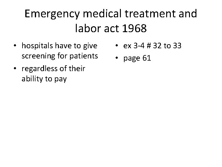 Emergency medical treatment and labor act 1968 • hospitals have to give screening for