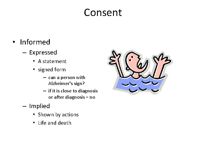 Consent • Informed – Expressed • A statement • signed form – can a
