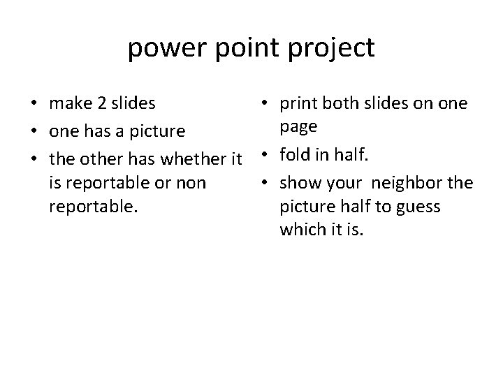 power point project • make 2 slides • print both slides on one page