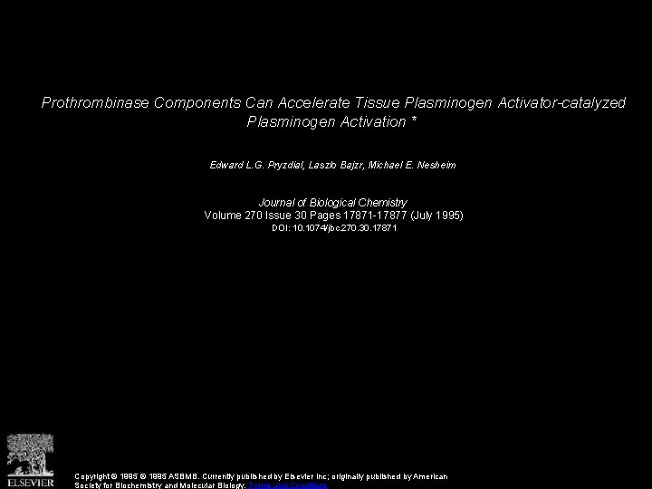 Prothrombinase Components Can Accelerate Tissue Plasminogen Activator-catalyzed Plasminogen Activation * Edward L. G. Pryzdial,